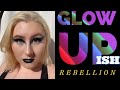 Glow up...ISH (THEME: REBELLION) do I have what it takes?