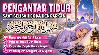 Sekali Dengar Langsung Tertidur Pulas 😴 Ruqyah Penenang Hati, Pelancar Rezeki & Obat Segala Penyakit