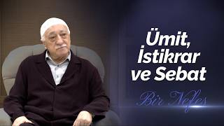Ümit, İstikrar ve Sebat | Bir Nefes - 98 - | M. Fethullah Gülen Hocaefendi