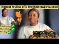 My very honest review of k brothers papaya soap  vivian alpha