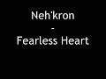 Neh'kron - Fearless Heart