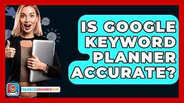 Is Google Keyword Planner Accurate? - SearchEnginesHub.com