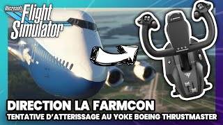 On va à la Farmcon ? [Flight Simulator et Yoke Boeing Thrustmaster]