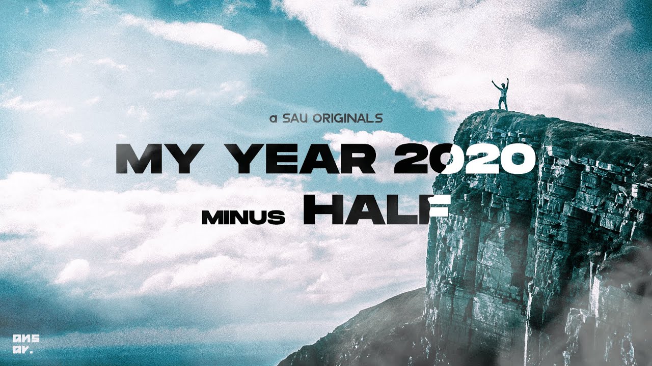 MY YEAR 2020 MINUS HALF: A Story About You
