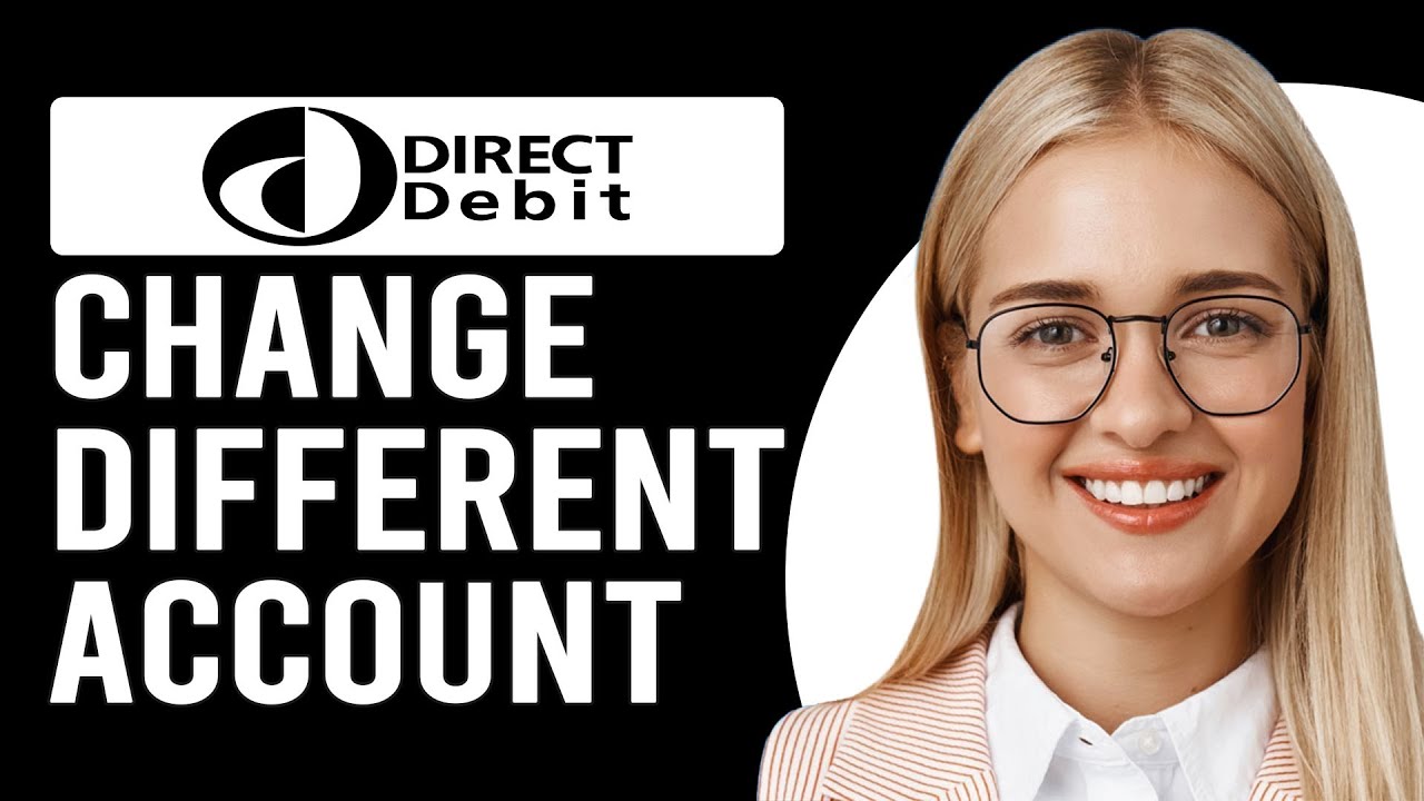 How To Change Direct Debit To A Different Account How To Switch Direct How To Change Direct Debit To A Different Account How To Switch Direct