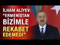 İlham Aliyev: "Ermenistan baş kaldırırsa sonuç aynı olur!" flaş açıklamalar