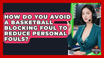 How Do You Avoid A Basketball Blocking Foul To Reduce Personal Fouls? - Basketball Stats Central