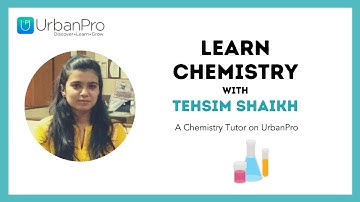 How to Learn Chemistry Easily? Learn with Tehsim Shaikh | UrbanPro
