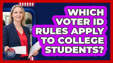 Which Voter ID Rules Apply To College Students? - First Time Voter Expert