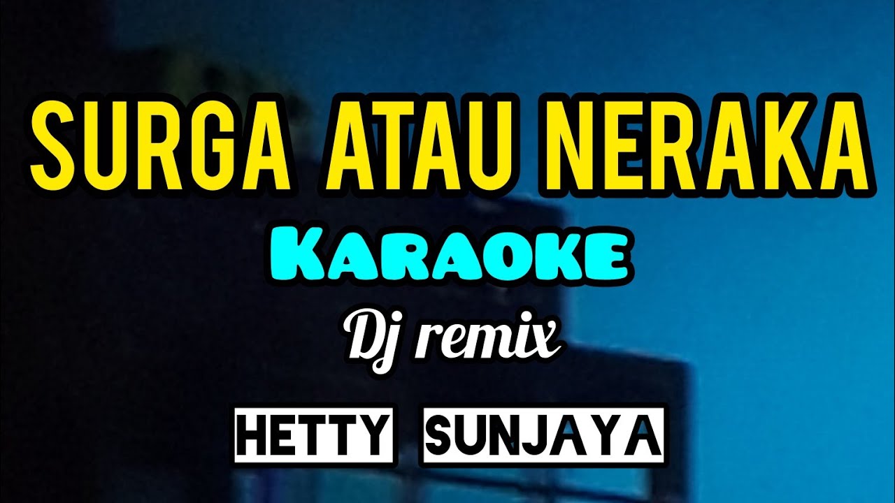 karaoke SURGA ATAU NERAKA hetty sunjaya