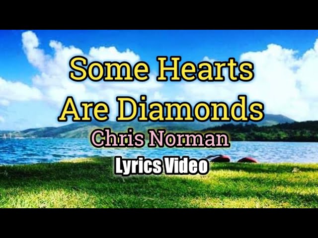 Some Hearts Are Diamonds - Chris Norman (Lyrics Video) class=