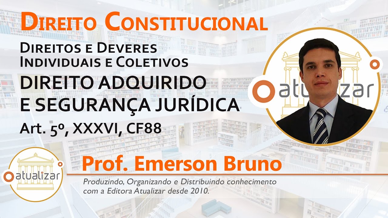 CF88 - Art. 5º, XXXVI (Direito Adquirido, Ato Jurídico Perfeito e Coisa Julgada)