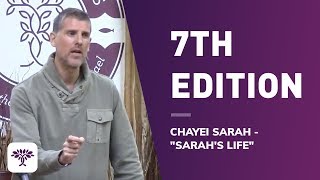 7th Edition - Chayei Sarah - Sarah's Life