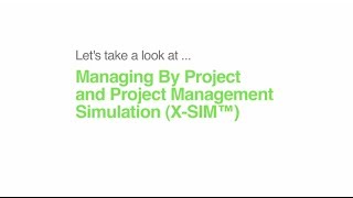 Managing By Project and Project Management Simulation (X-SIM™)