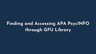 Finding and Accessing PsycINFO through GFU Library