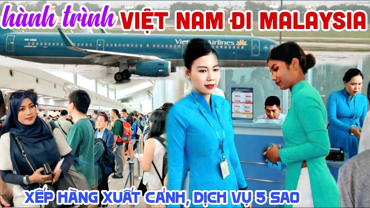 Hành Trình TỪ VIỆT NAM ĐI MALAYSIA Bằng MÁY BAY VIETNAM AIRLINES - XUẤT CẢNH ĐÔNG NGHẸT NGƯỜI KPVL