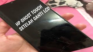 How to Overcome Ghost Touch HP After Replacing LCD