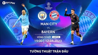 🔴 TƯỜNG THUẬT TRẬN ĐẤU: MAN CITY - BAYERN MUNICH | TỨ KẾT LƯỢT ĐI | UEFA CHAMPIONS LEAGUE 22\/23