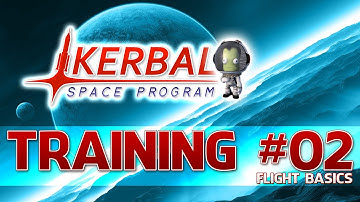 Kerbal Space Program - Training #02 - Flight Basics
