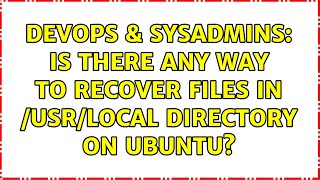 DevOps & SysAdmins: Is there any way to recover files in /usr/local directory on Ubuntu? Net Worth