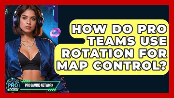 How Do Pro Teams Use Rotation For Map Control? - Pro Gaming Network