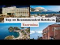 Top 10 Recommended Hotels In Taormina | Top 10 Best 5 Star Hotels In Taormina