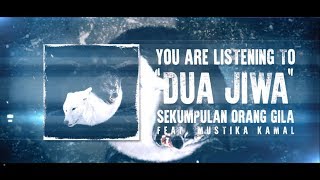 Sekumpulan Orang Gila - Dua Jiwa (feat. Mustika Kamal) chords