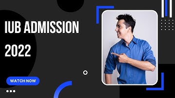 Iub admission 2022| Bachelor,M.Phil/MS/MSC(Hons)/LLM/MBA & PhD