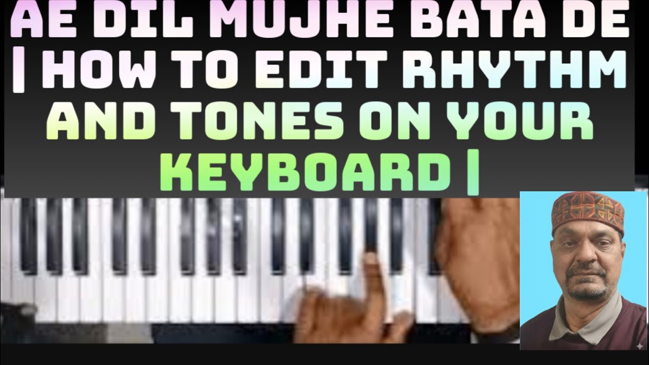 Ae dil mujhe bata de  | How To Edit Rhythm and Tones on your Keyboard |