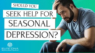 Should You Seek Help For Seasonal Depression?