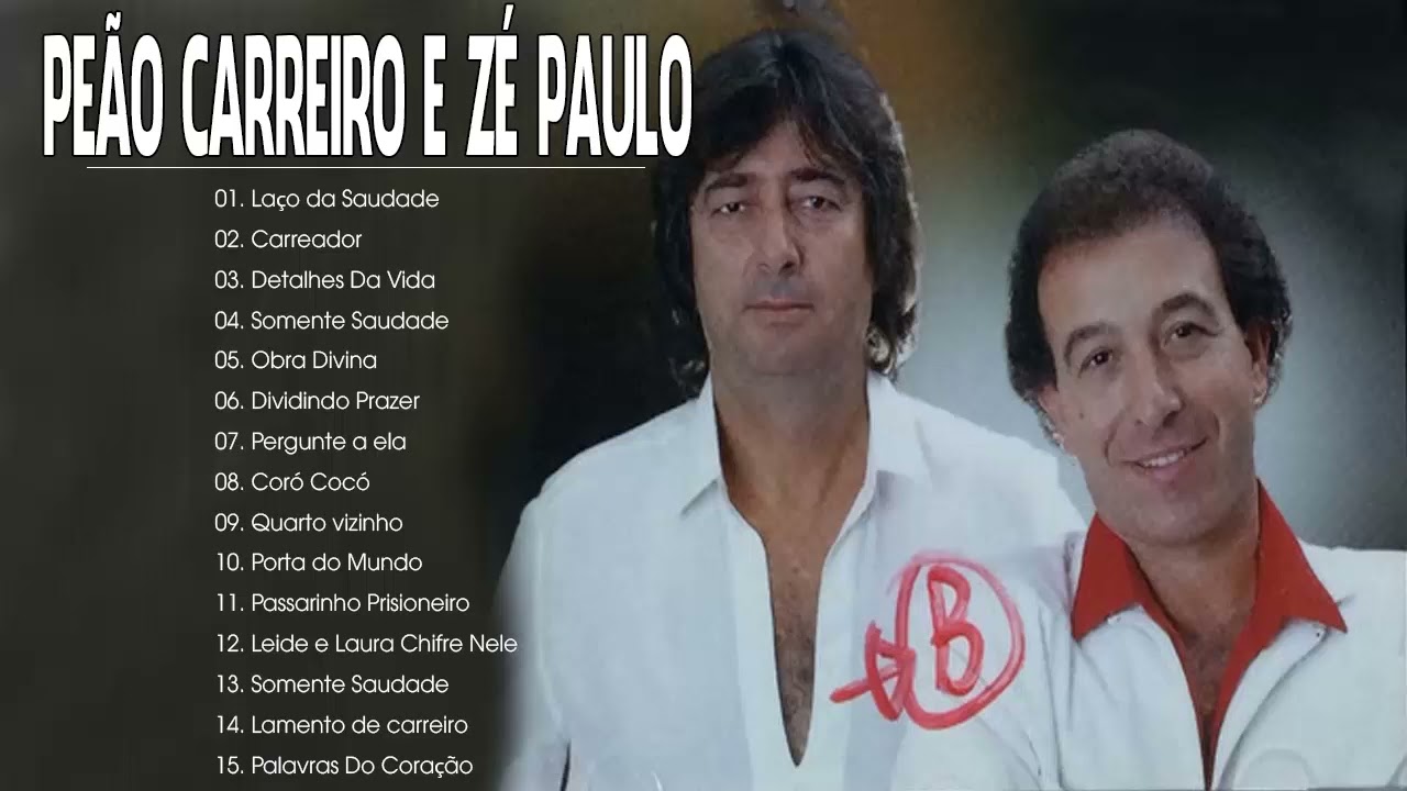 Peao Carreiro e Ze Paulo As 40 Melhores - Todas As Músicas De Peão Carreiro  e Zé Paulo 