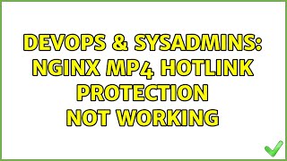DevOps & SysAdmins: Nginx mp4 hotlink protection not working
