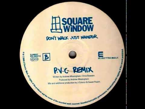 Square Window — Square Window - Don't Walk Just Wander (P.V.C. Remix) [Electronic M.E.L.T. 1998]