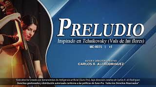 PRELUDIO • Inspirado en Tchaikovsky (Op. 71 No. 15) • Música Clásica • Carlos Ali • MC-0015 v1