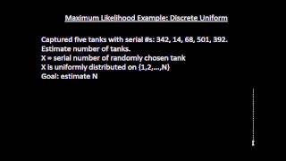 Maximum Likelihood Example: Discrete Uniform