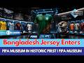 Bangladesh Jersey Enters FIFA Museum in Historic First | FIFA Museum | Business Mirror