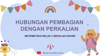 KELAS 2 SD : Matematika | Hubungan Pembagian dengan Perkalian