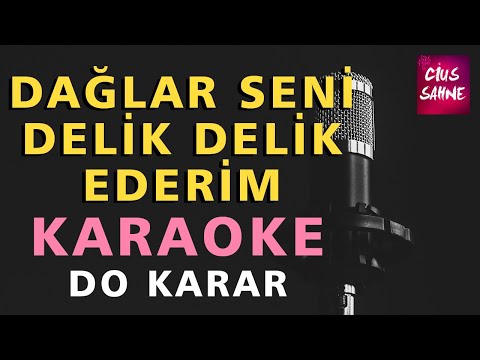 DAĞLAR SENİ DELİK DELİK DELERİM Karaoke Altyapı Türküler - Do