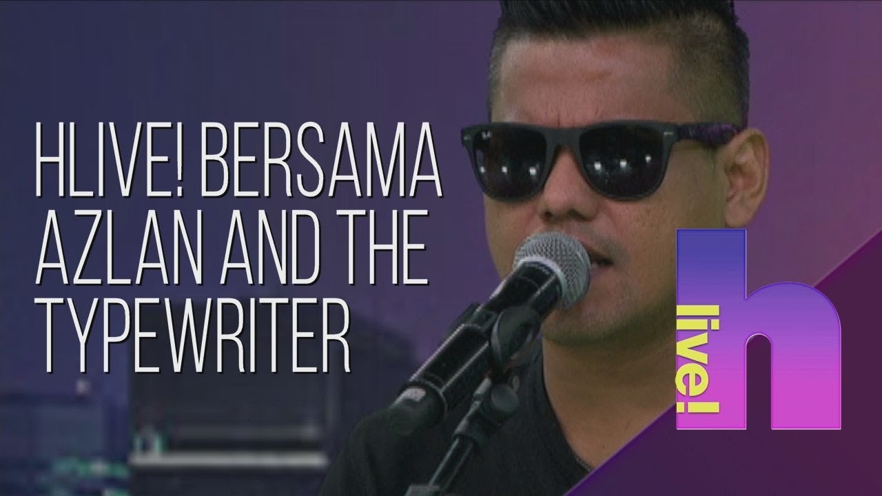 hLive! bersama Azlan and the Typewriter - YouTube