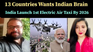 Why every country wants Indian Workers India Launch Asias 1st Electric Air Taxi By 2026