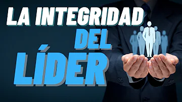 ¿Por qué la integridad hace a un buen líder?