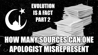 How Many Sources Can One Apologist Misrepresent? | Evolution Is a Fact (Part 2)