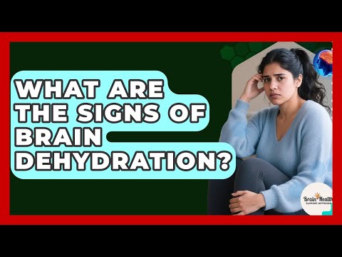 What Are The Signs Of Brain Dehydration? - Brain Health Support Network