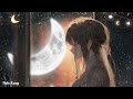 💝Best relaxing sleep music, bedtime music, good music to listen to at night. (no ads, lagu tidur)