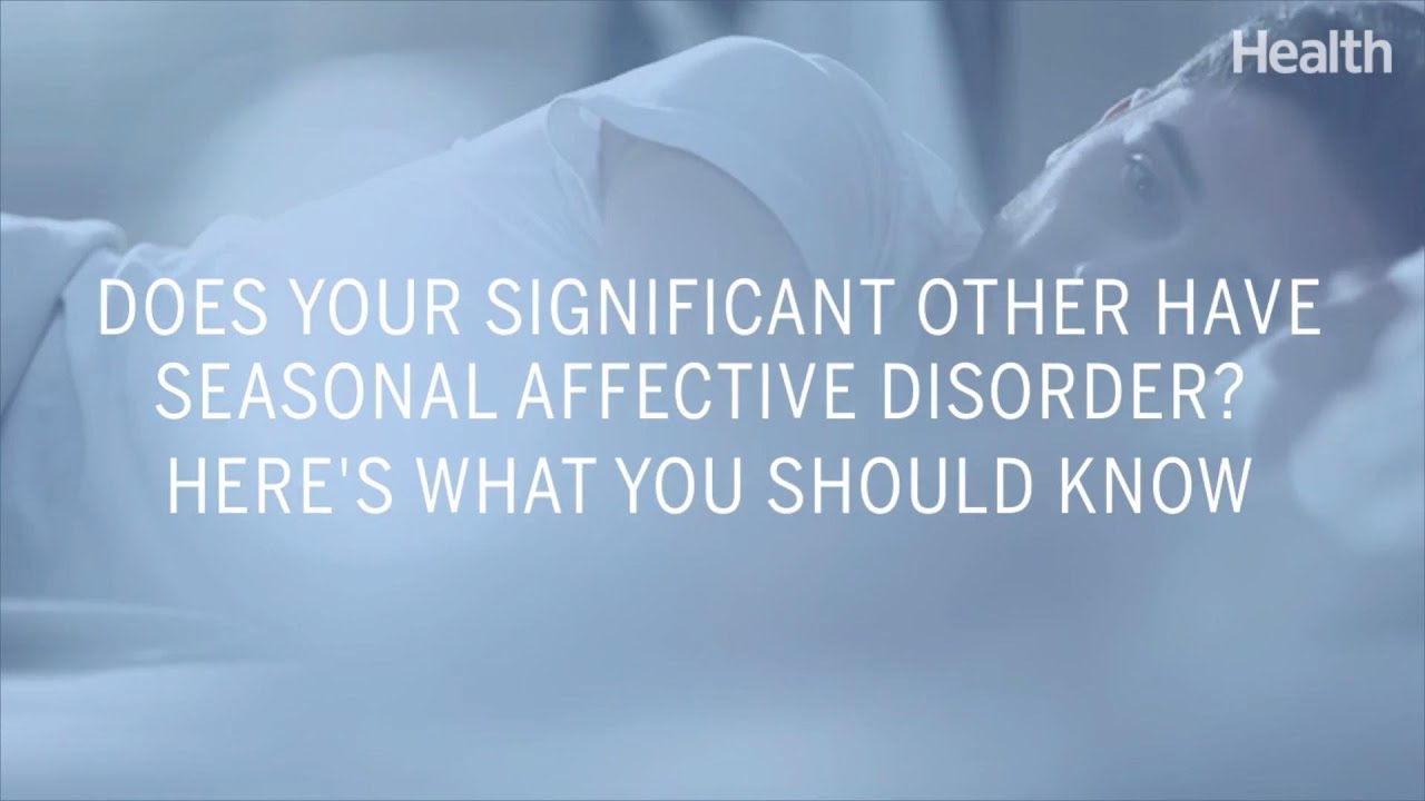 Does Your Significant Other Have Seasonal Affective Disorder? Here’s
