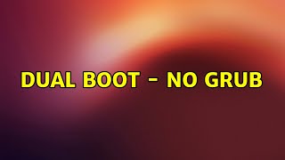 Details Ubuntu: Dual Boot - No GRUB (2 Solutions!!) News