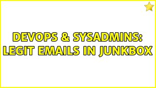 DevOps & SysAdmins: legit emails in junkbox (6 Solutions!!) Net Worth