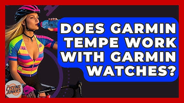 Does Garmin Tempe Work With Garmin Watches? - The Cycling Junkies