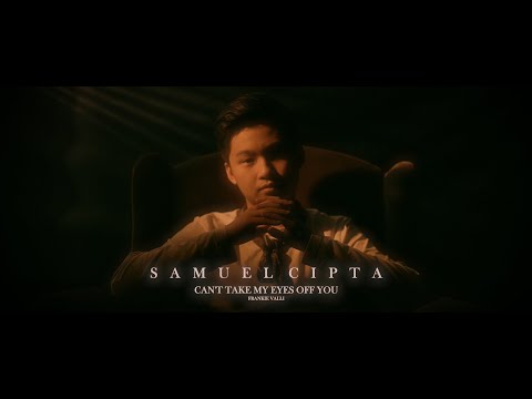 CAN'T TAKE MY EYES OFF OF YOU (COVER BY SAMUEL CIPTA)