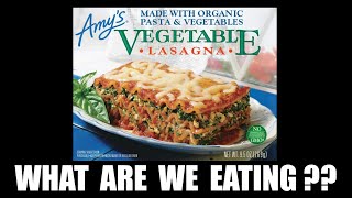 AMY'S Organic Vegetable Lasagna  WHAT ARE WE EATING??